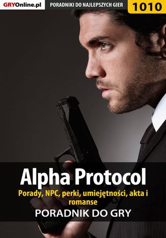 Alpha Protocol - porady, NPC, perki, umiejętności, akta, romanse Jacek "Stranger" Hałas - okladka książki