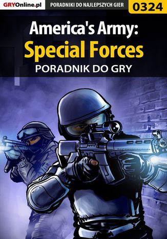America's Army: Special Forces - poradnik do gry Piotr "Zodiac" Szczerbowski, Adrian "Witek" Witkowski - okladka książki