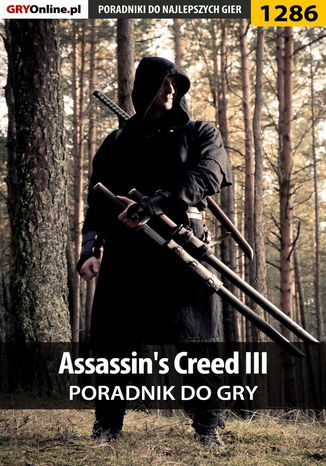 Assassin's Creed III - poradnik do gry Michał "Kwiść" Chwistek - okladka książki