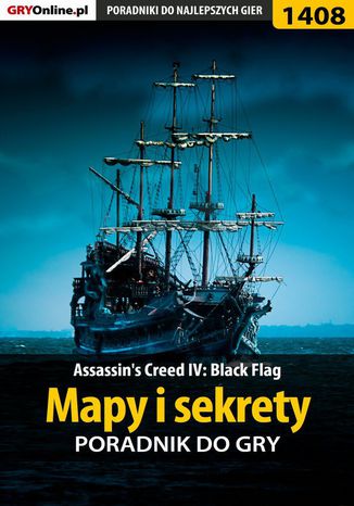 Assassin's Creed IV: Black Flag - mapy i sekrety Łukasz "Salantor" Pilarski - okladka książki