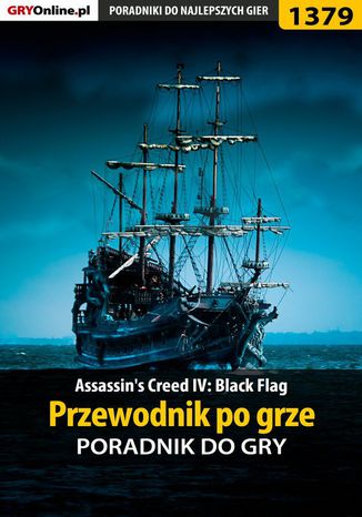 Assassin's Creed IV: Black Flag - przewodnik po grze Krystian Smoszna, Łukasz "Salantor" Pilarski - okladka książki