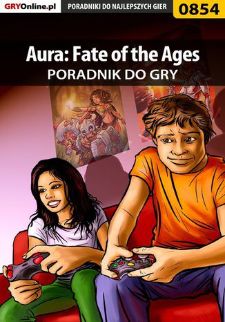 Aura: Fate of the Ages - poradnik do gry Artur "Arxel" Justyński - okladka książki