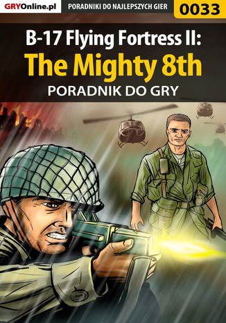 B-17 Flying Fortress II: The Mighty 8th - poradnik do gry Rafał "WLQ" Wilkowski - okladka książki