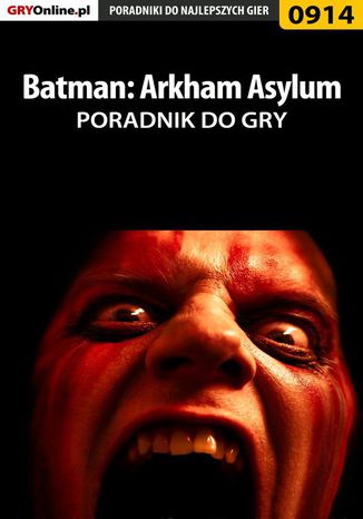 Batman: Arkham Asylum - poradnik do gry Jacek "Stranger" Hałas - okladka książki