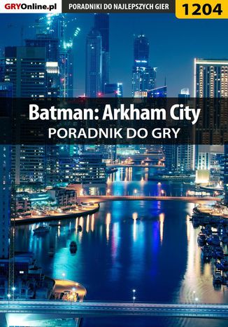 Batman: Arkham City - poradnik do gry Jacek "Stranger" Hałas - okladka książki
