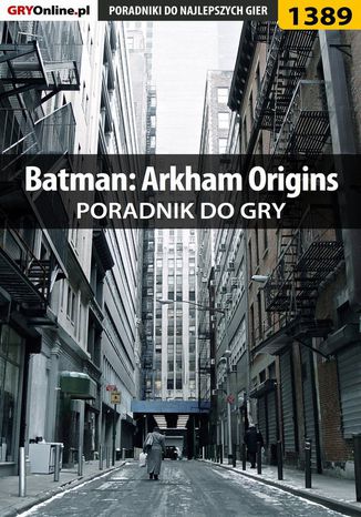 Batman: Arkham Origins - poradnik do gry Jacek "Stranger" Hałas - okladka książki