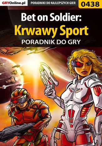 Bet on Soldier: Krwawy Sport - poradnik do gry Michał "Wolfen" Basta - okladka książki
