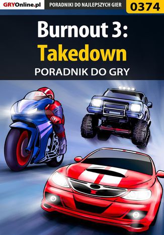 Burnout 3: Takedown - poradnik do gry Zbigniew "Emill" Pławecki - okladka książki