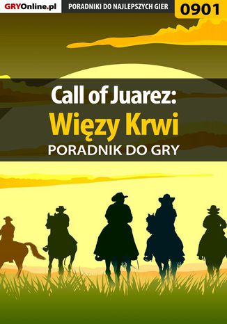 Call of Juarez: Więzy Krwi - poradnik do gry Łukasz "Crash" Kendryna - okladka książki