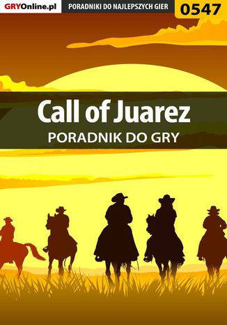 Call of Juarez - poradnik do gry Jacek "Stranger" Hałas - okladka książki
