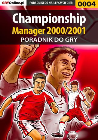 Championship Manager 2000/2001 - poradnik do gry Dawid "Taikun" Mączka - okladka książki