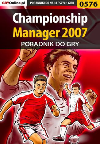 Championship Manager 2007 - poradnik do gry Adam "Harpen" Woźny - okladka książki