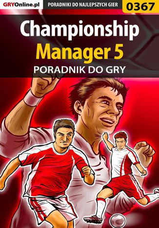 Championship Manager 5 - poradnik do gry Artur "Roland" Dąbrowski - okladka książki