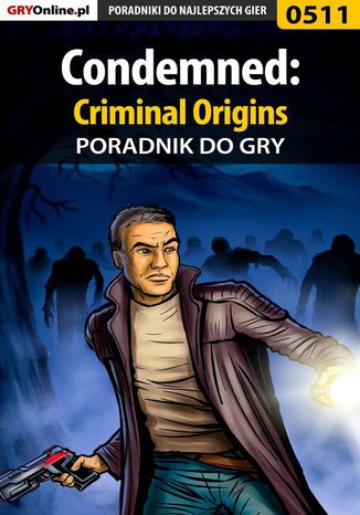 Condemned: Criminal Origins - poradnik do gry Łukasz "Crash" Kendryna - okladka książki