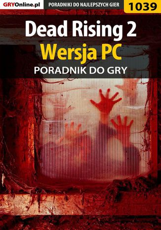 Dead Rising 2 - PC - poradnik do gry Michał "Kwiść" Chwistek - okladka książki