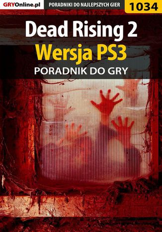 Dead Rising 2 - PS3 - poradnik do gry Michał "Kwiść" Chwistek - okladka książki