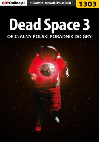 Dead Space 3 - poradnik do gry Artur "Arxel" Justyński - okladka książki