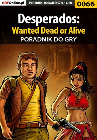 Desperados: Wanted Dead or Alive - poradnik do gry Jacek "Stranger" Hałas - okladka książki