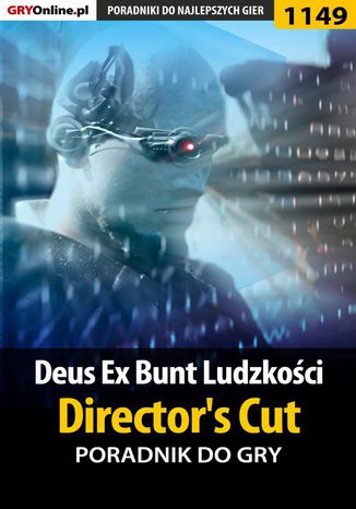 Deus Ex: Bunt Ludzkości - Director's Cut - poradnik do gry Jacek "Stranger" Hałas, Daniel "Thorwalian" Kazek - okladka książki