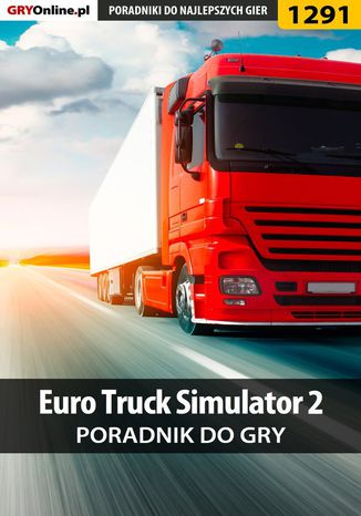 Euro Truck Simulator 2 - poradnik do gry Maciej "Psycho Mantis" Stępnikowski - okladka książki