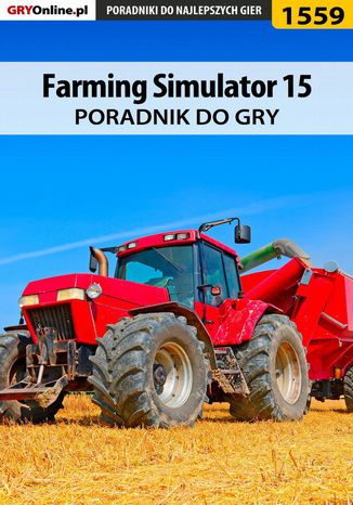 Farming Simulator 15 - poradnik do gry Norbert "Norek" Jędrychowski - okladka książki