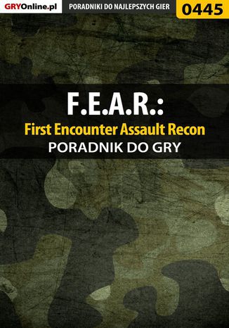 F.E.A.R.: First Encounter Assault Recon - poradnik do gry Piotr "Ziuziek" Deja - okladka książki