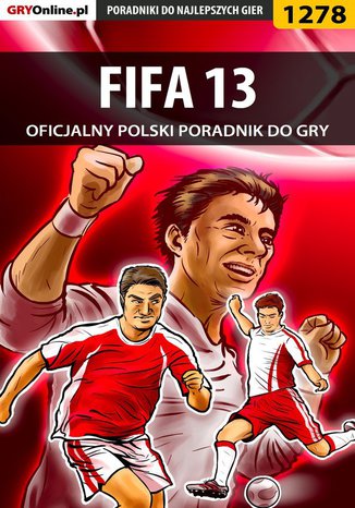 FIFA 13 - poradnik do gry Amadeusz "ElMundo" Cyganek - okladka książki