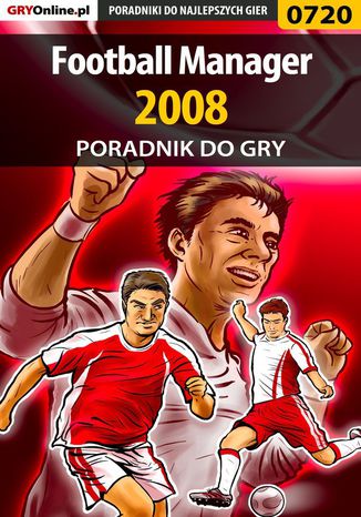 Football Manager 2008 - poradnik do gry Andrzej "Rylak" Rylski - okladka książki