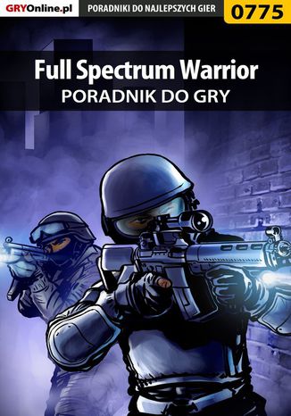 Full Spectrum Warrior - poradnik do gry Szymon Liebert - okladka książki