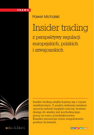 Insider trading z perspektywy regulacji europejskich, polskich i szwajcarskich Paweł Michalski - okladka książki