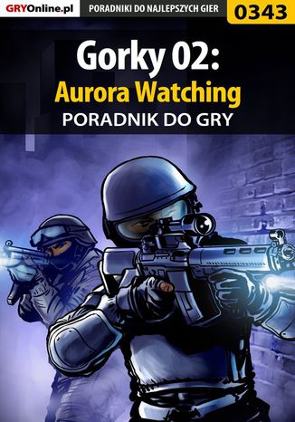 Gorky 02: Aurora Watching - poradnik do gry Piotr "Ziuziek" Deja - okladka książki