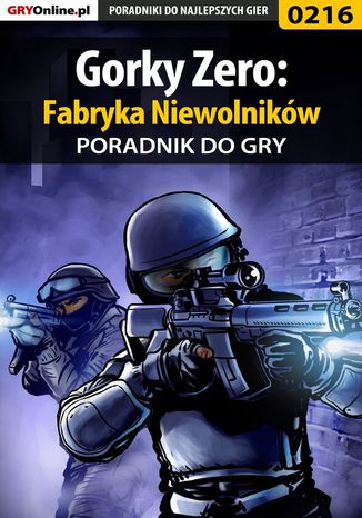 Gorky Zero: Fabryka Niewolników - poradnik do gry Borys "Shuck" Zajączkowski - okladka książki