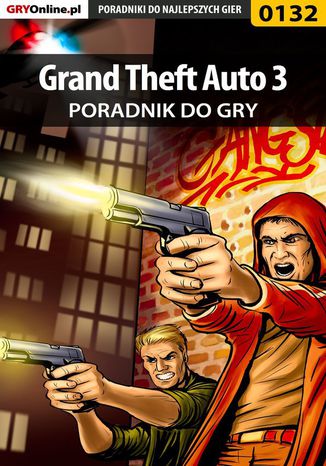 Grand Theft Auto 3 - poradnik do gry Piotr "Ziuziek" Deja - okladka książki