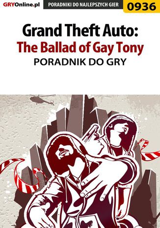 Grand Theft Auto: The Ballad of Gay Tony - poradnik do gry Artur "Arxel" Justyński - okladka książki