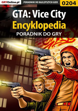 GTA: Vice City - encyklopedia - poradnik do gry Piotr "Zodiac" Szczerbowski - okladka książki