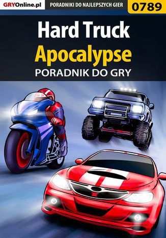 Hard Truck: Apocalypse - poradnik do gry Szymon Liebert - okladka książki
