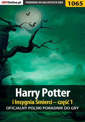 Harry Potter i Insygnia Śmierci - część 1 - poradnik do gry Łukasz "Crash" Kendryna - okladka książki
