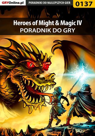 Heroes of Might  Magic IV - poradnik do gry Piotr "Zodiac" Szczerbowski, Grzegorz "KirkoR" Bernaś - okladka książki