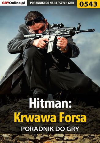 Hitman: Krwawa Forsa - poradnik do gry Krzysztof Gonciarz - okladka książki