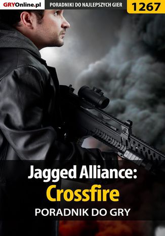 Jagged Alliance: Crossfire - poradnik do gry Michał Rutkowski - okladka książki