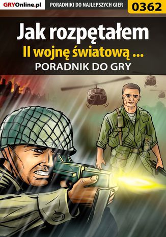 Jak rozpętałem II wojnę światową ... - poradnik do gry Maciej "Brisk" Jastrzębski - okladka książki