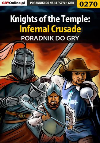 Knights of the Temple: Infernal Crusade - poradnik do gry Piotr "Zodiac" Szczerbowski - okladka książki
