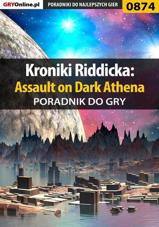 Kroniki Riddicka: Assault on Dark Athena - poradnik do gry Jacek "Stranger" Hałas - okladka książki
