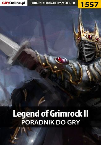 Legend of Grimrock II - poradnik do gry Marcin "Xanas" Baran, Kuba "Zaan" Zgierski - okladka książki