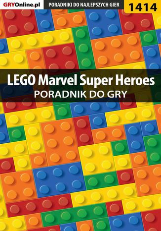 LEGO Marvel Super Heroes - poradnik do gry Maciej "Czarny" Kozłowski - okladka książki