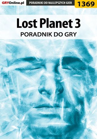 Lost Planet 3 - poradnik do gry Norbert "Norek" Jędrychowski - okladka książki