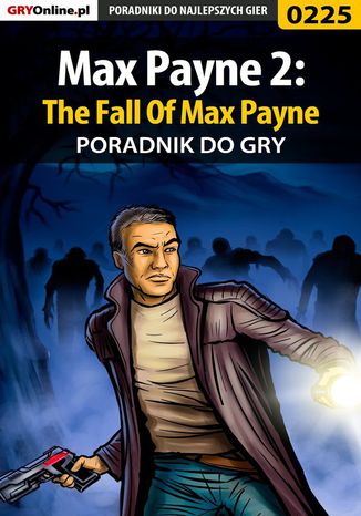 Max Payne 2: The Fall Of Max Payne - poradnik do gry Piotr "Zodiac" Szczerbowski - okladka książki