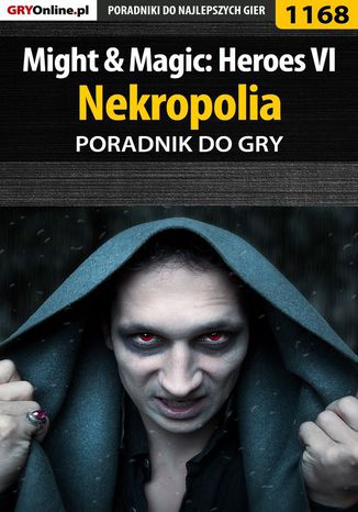 Might  Magic: Heroes VI - Nekropolia - poradnik do gry Maciej "Czarny" Kozłowski - okladka książki