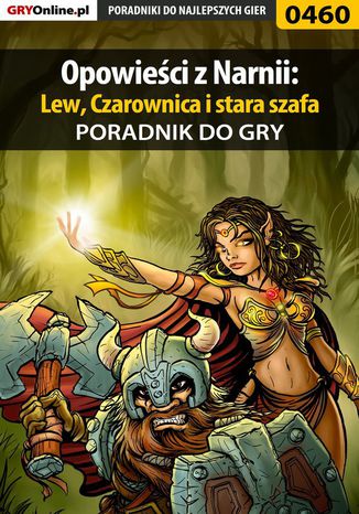 Opowieści z Narnii: Lew, Czarownica i stara szafa - poradnik do gry Maciej "Shinobix" Kurowiak - okladka książki