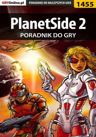 PlanetSide 2 - poradnik do gry Kuba "Zaan" Zgierski - okladka książki
